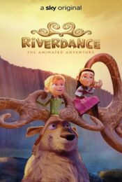 RIVERDANCE THE ANIMATED ADVENTURE (2021) ผจญภัยริเวอร์แดนซ์